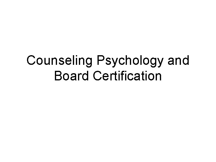Counseling Psychology and Board Certification 