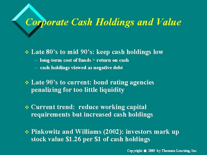 Corporate Cash Holdings and Value v Late 80’s to mid 90’s: keep cash holdings