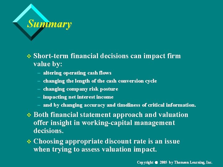 Summary v Short-term financial decisions can impact firm value by: – – – altering
