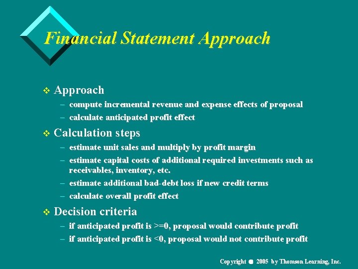Financial Statement Approach v Approach – compute incremental revenue and expense effects of proposal