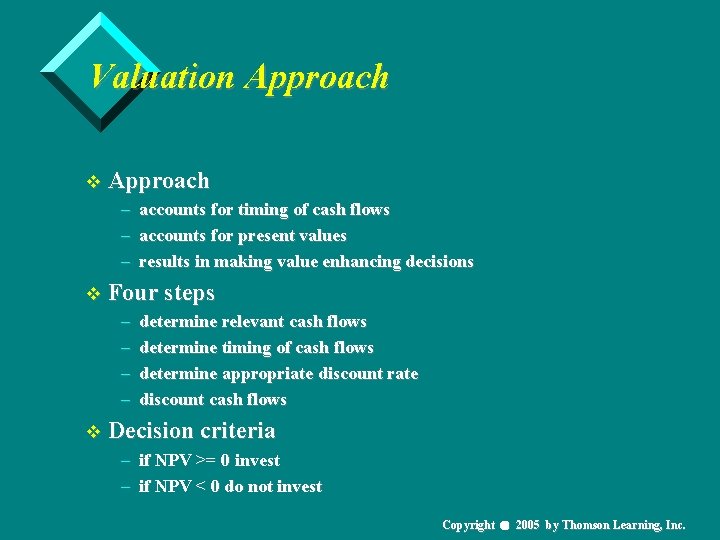Valuation Approach v Approach – accounts for timing of cash flows – accounts for