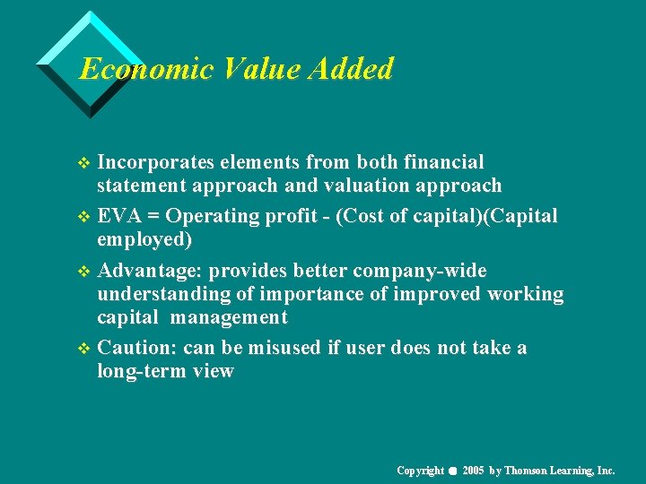 Economic Value Added v Incorporates elements from both financial statement approach and valuation approach