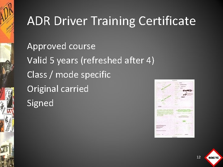 ADR Driver Training Certificate Approved course Valid 5 years (refreshed after 4) Class /