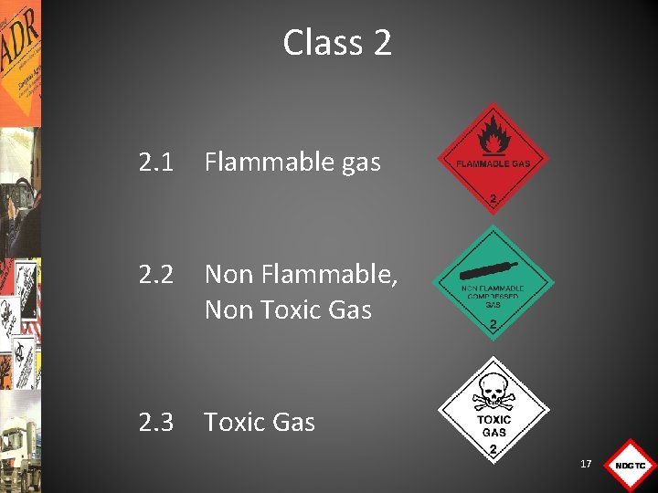 Class 2 2. 1 Flammable gas 2. 2 Non Flammable, Non Toxic Gas 2.