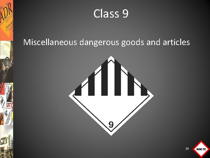 Class 9 Miscellaneous dangerous goods and articles 24 