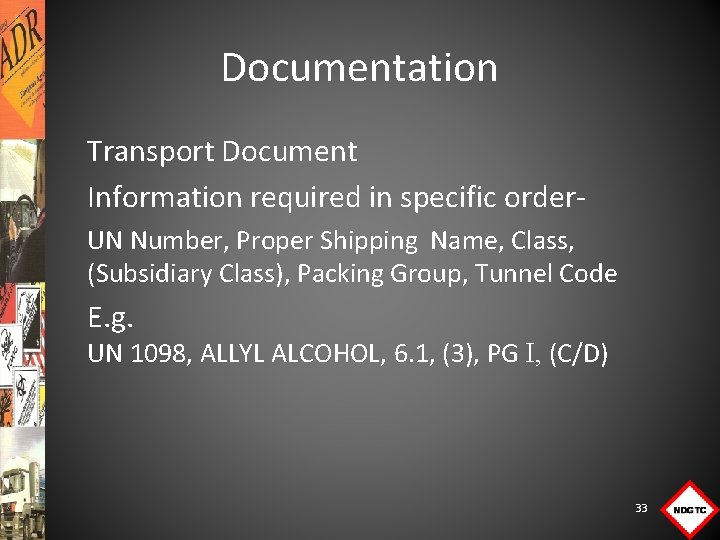 Documentation Transport Document Information required in specific order. UN Number, Proper Shipping Name, Class,