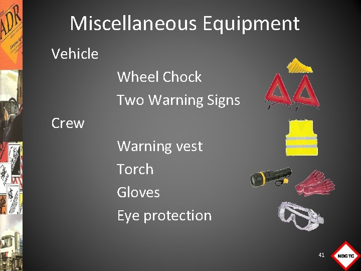 Miscellaneous Equipment Vehicle Wheel Chock Two Warning Signs Crew Warning vest Torch Gloves Eye