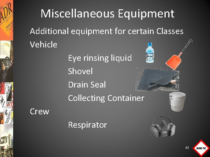 Miscellaneous Equipment Additional equipment for certain Classes Vehicle Eye rinsing liquid Shovel Drain Seal