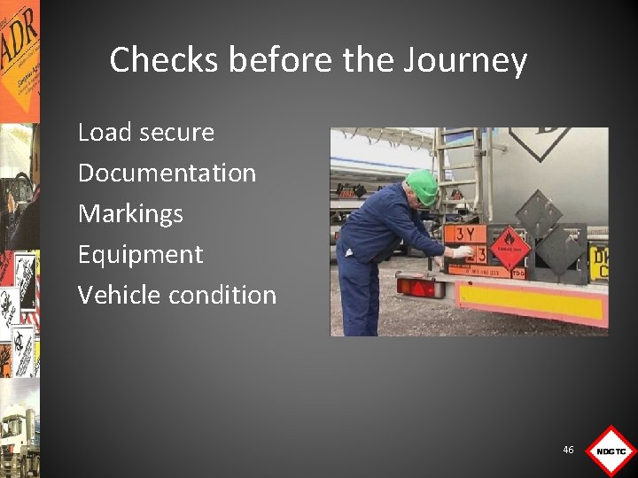 Checks before the Journey Load secure Documentation Markings Equipment Vehicle condition 46 