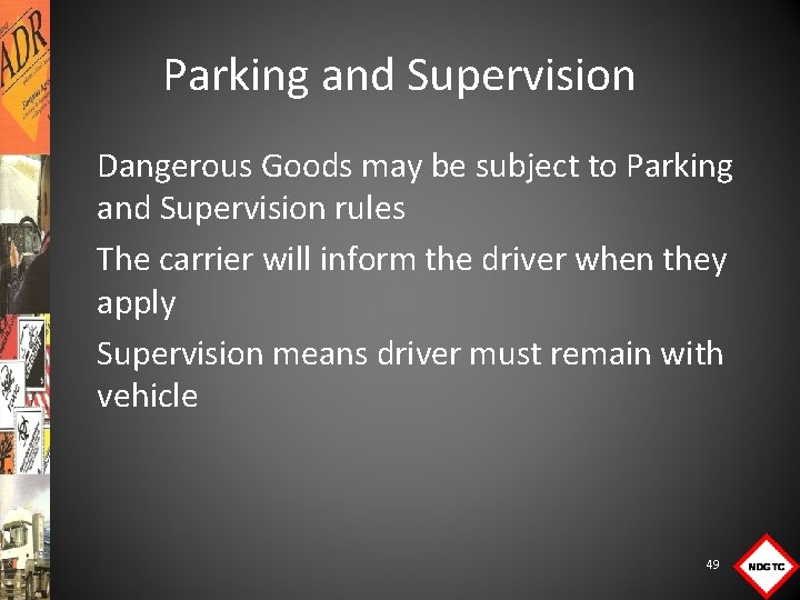 Parking and Supervision Dangerous Goods may be subject to Parking and Supervision rules The