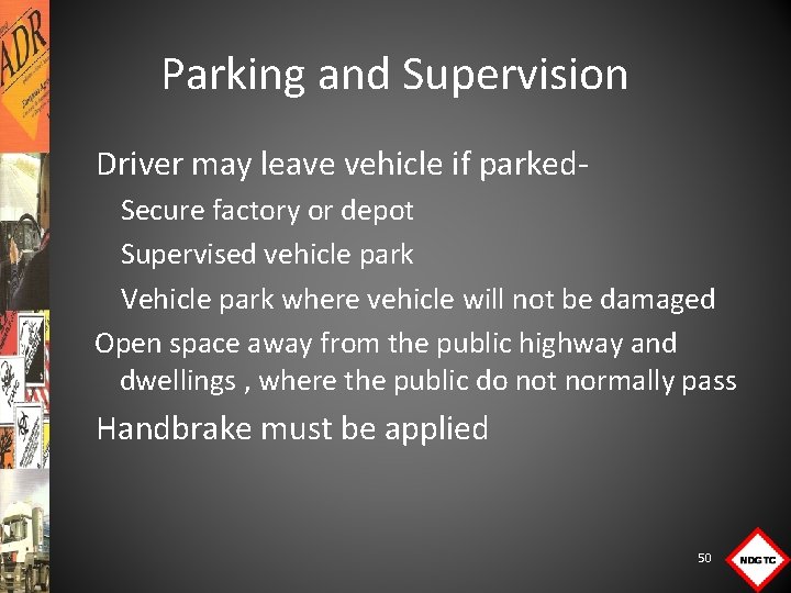 Parking and Supervision Driver may leave vehicle if parked. Secure factory or depot Supervised