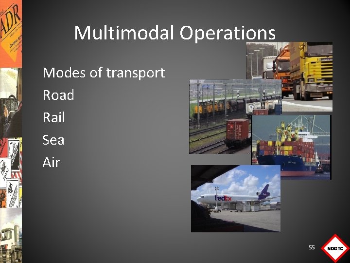 Multimodal Operations Modes of transport Road Rail Sea Air 55 