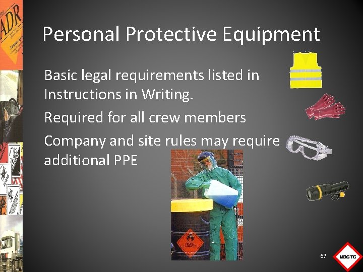 Personal Protective Equipment Basic legal requirements listed in Instructions in Writing. Required for all