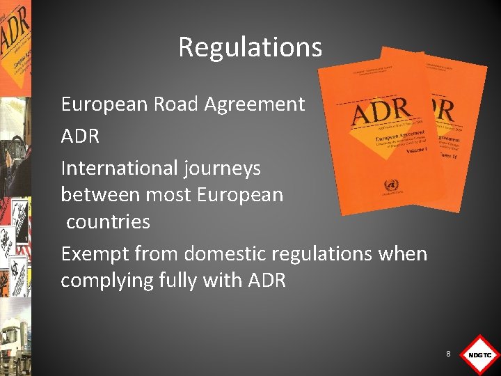 Regulations European Road Agreement ADR International journeys between most European countries Exempt from domestic