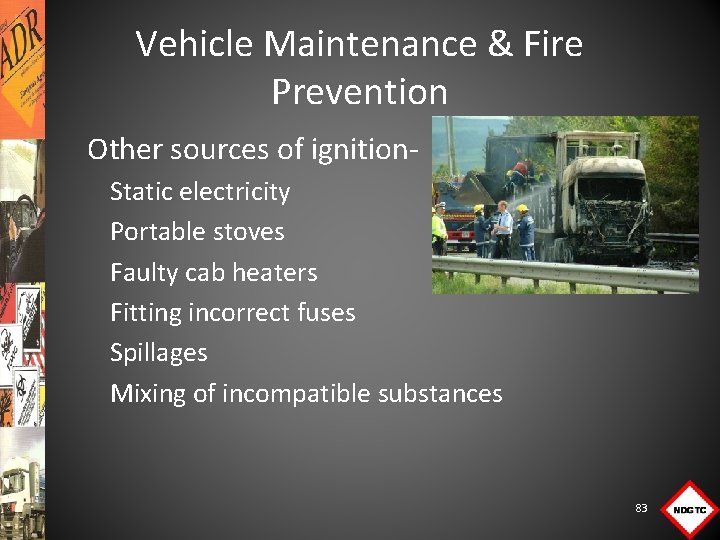 Vehicle Maintenance & Fire Prevention Other sources of ignition. Static electricity Portable stoves Faulty