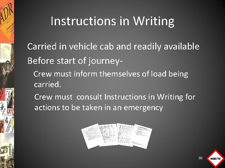 Instructions in Writing Carried in vehicle cab and readily available Before start of journey.