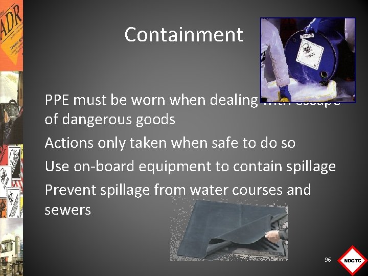 Containment PPE must be worn when dealing with escape of dangerous goods Actions only