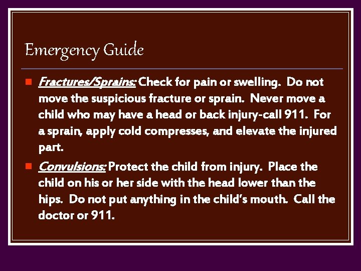 Emergency Guide n n Fractures/Sprains: Check for pain or swelling. Do not move the