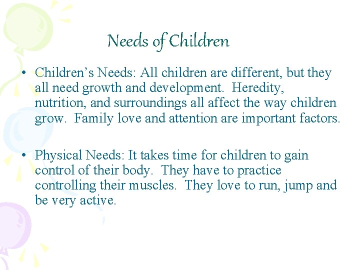 Needs of Children • Children’s Needs: All children are different, but they all need