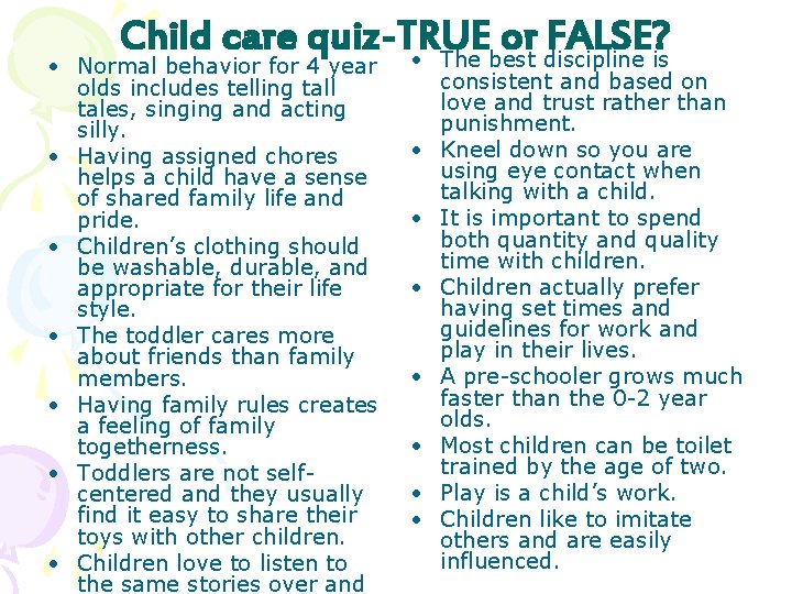 Child care quiz-TRUE or FALSE? • The best discipline is • Normal behavior for