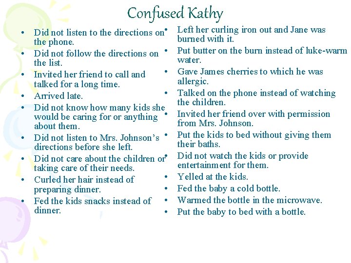 Confused Kathy • Did not listen to the directions on • the phone. •