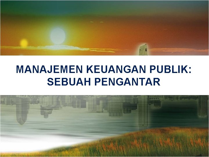 MANAJEMEN KEUANGAN PUBLIK: SEBUAH PENGANTAR 
