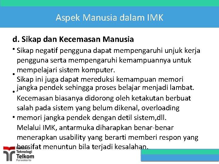 Aspek Manusia dalam IMK d. Sikap dan Kecemasan Manusia • Sikap negatif pengguna dapat