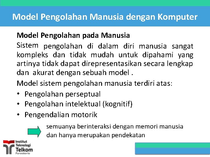 Model Pengolahan Manusia dengan Komputer Model Pengolahan pada Manusia Sistem pengolahan di dalam diri