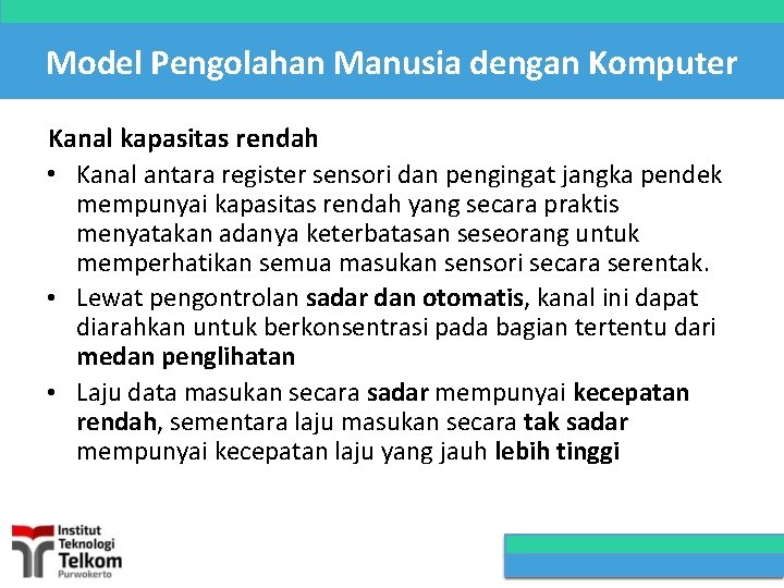 Model Pengolahan Manusia dengan Komputer Kanal kapasitas rendah • Kanal antara register sensori dan