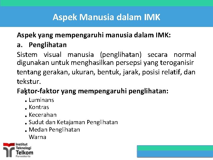 Aspek Manusia dalam IMK Aspek yang mempengaruhi manusia dalam IMK: a. Penglihatan Sistem visual