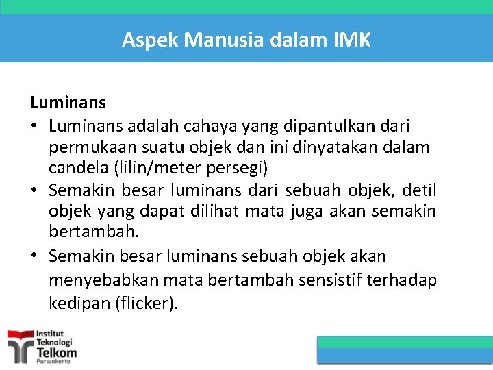 Aspek Manusia dalam IMK Luminans • Luminans adalah cahaya yang dipantulkan dari permukaan suatu