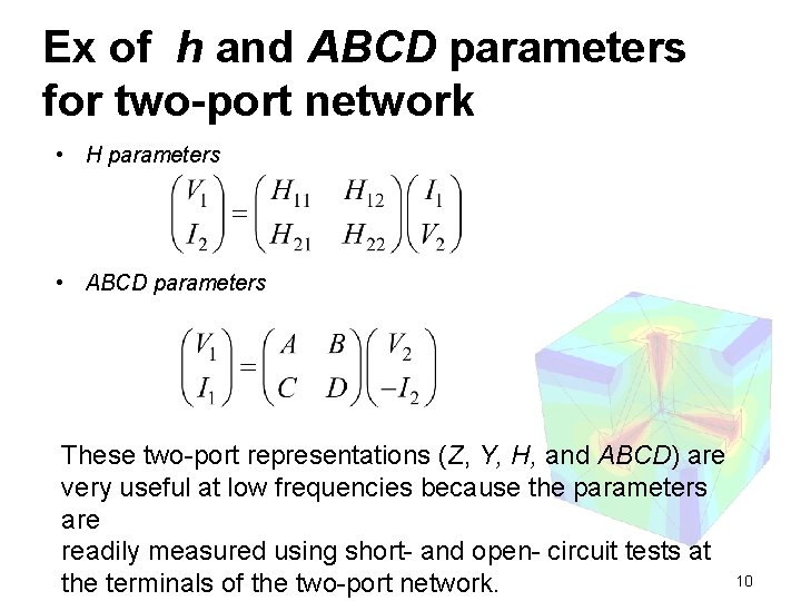 Ex of h and ABCD parameters for two-port network • H parameters • ABCD