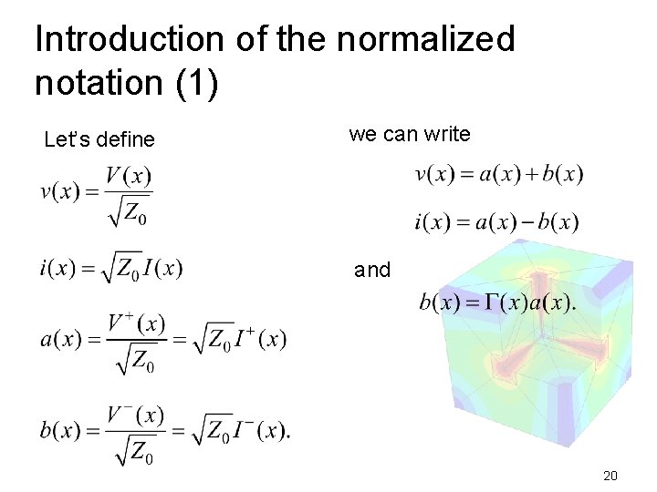 Introduction of the normalized notation (1) Let’s define we can write and 20 