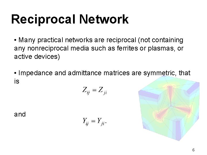 Reciprocal Network • Many practical networks are reciprocal (not containing any nonreciprocal media such