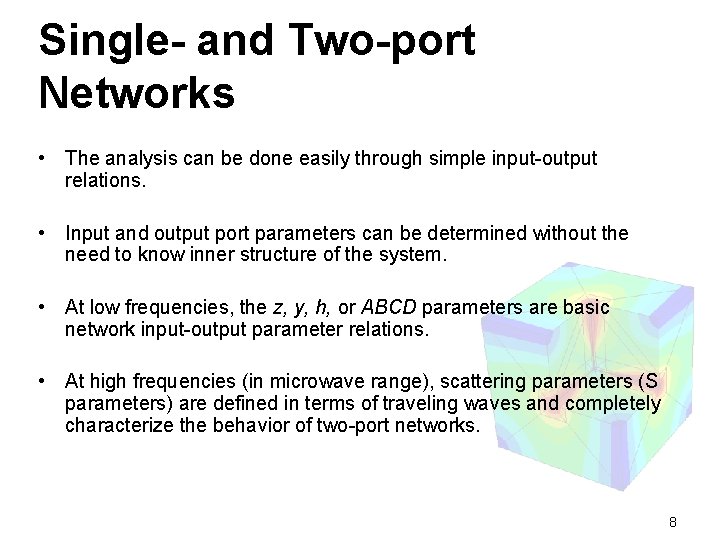 Single- and Two-port Networks • The analysis can be done easily through simple input-output