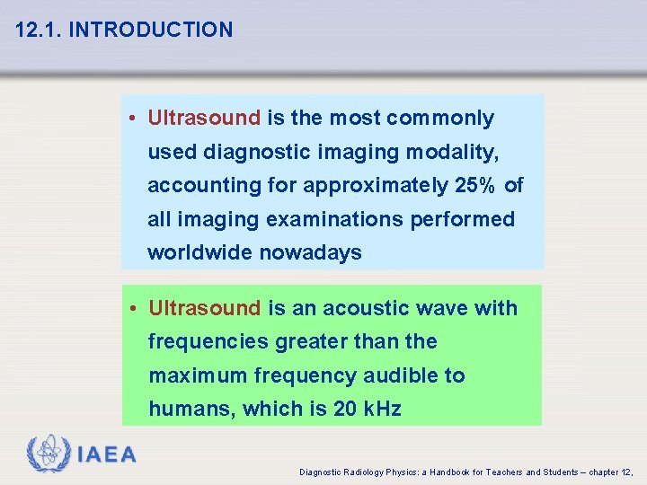 12. 1. INTRODUCTION • Ultrasound is the most commonly used diagnostic imaging modality, accounting