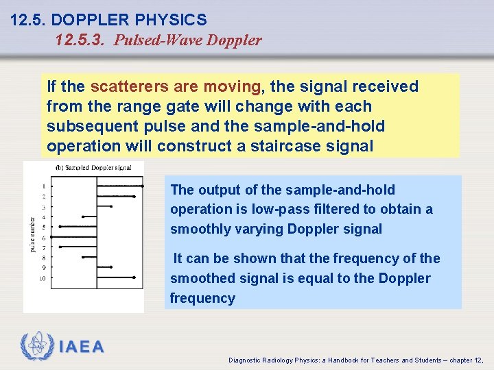 12. 5. DOPPLER PHYSICS 12. 5. 3. Pulsed-Wave Doppler If the scatterers are moving,