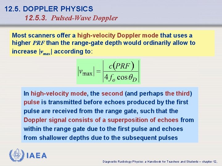 12. 5. DOPPLER PHYSICS 12. 5. 3. Pulsed-Wave Doppler Most scanners offer a high-velocity