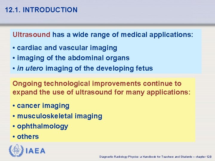 12. 1. INTRODUCTION Ultrasound has a wide range of medical applications: • cardiac and