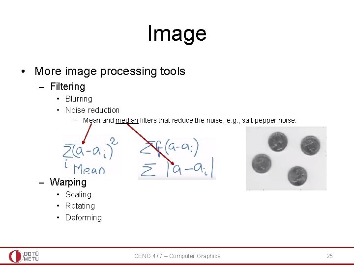 Image • More image processing tools – Filtering • Blurring • Noise reduction –