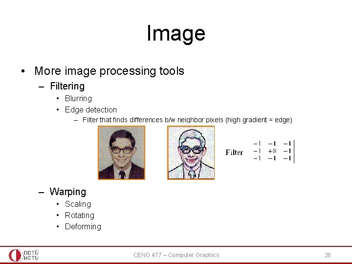 Image • More image processing tools – Filtering • Blurring • Edge detection –