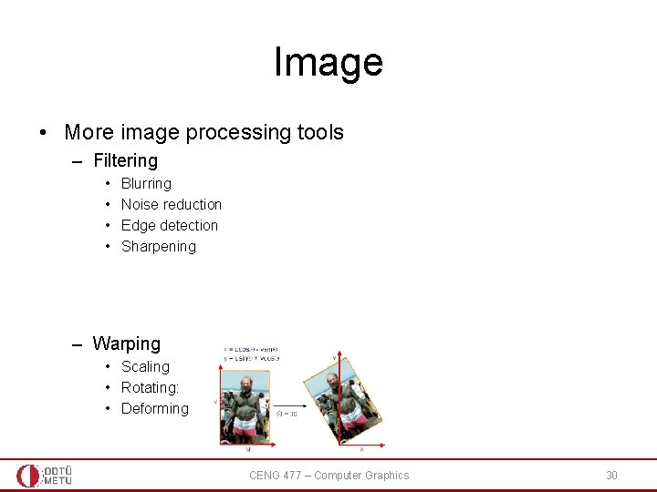 Image • More image processing tools – Filtering • • Blurring Noise reduction Edge