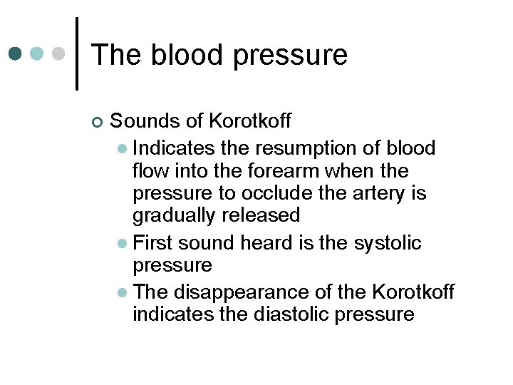 The blood pressure ¢ Sounds of Korotkoff l Indicates the resumption of blood flow