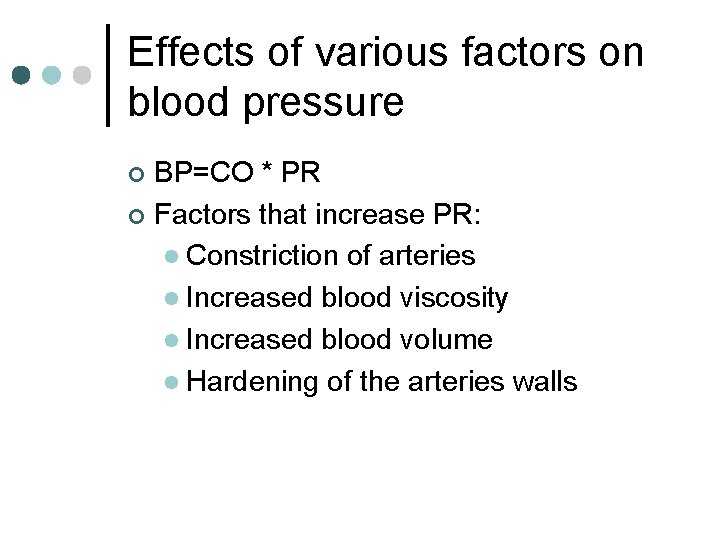 Effects of various factors on blood pressure BP=CO * PR ¢ Factors that increase