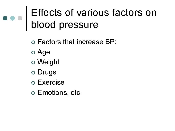 Effects of various factors on blood pressure Factors that increase BP: ¢ Age ¢