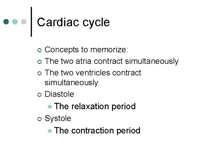Cardiac cycle ¢ ¢ Concepts to memorize: The two atria contract simultaneously The two