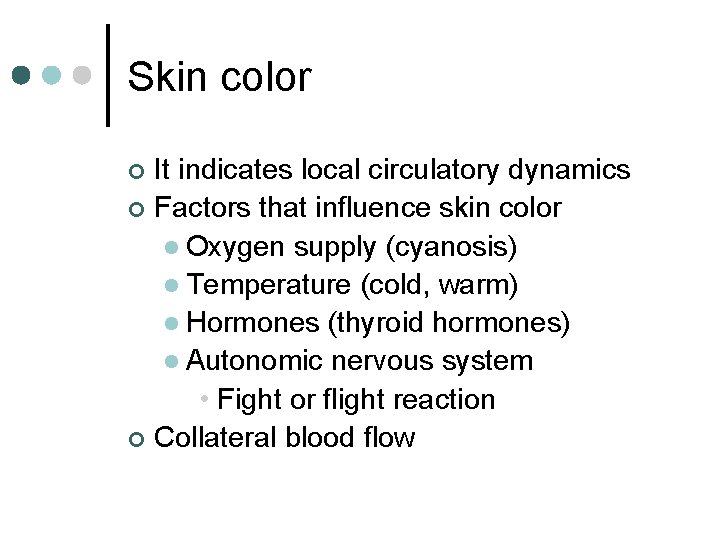 Skin color It indicates local circulatory dynamics ¢ Factors that influence skin color l