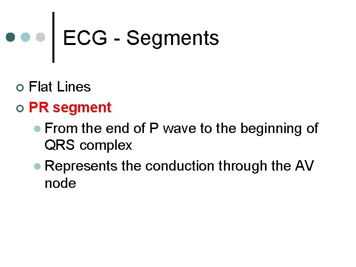 ECG - Segments Flat Lines ¢ PR segment l From the end of P