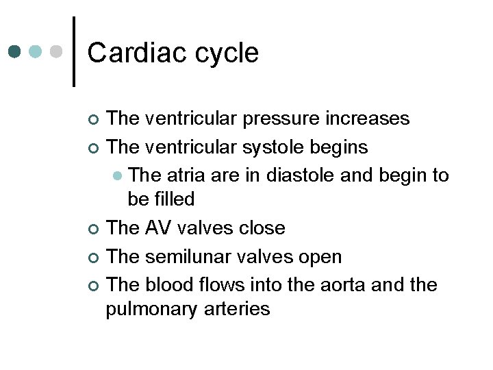 Cardiac cycle The ventricular pressure increases ¢ The ventricular systole begins l The atria