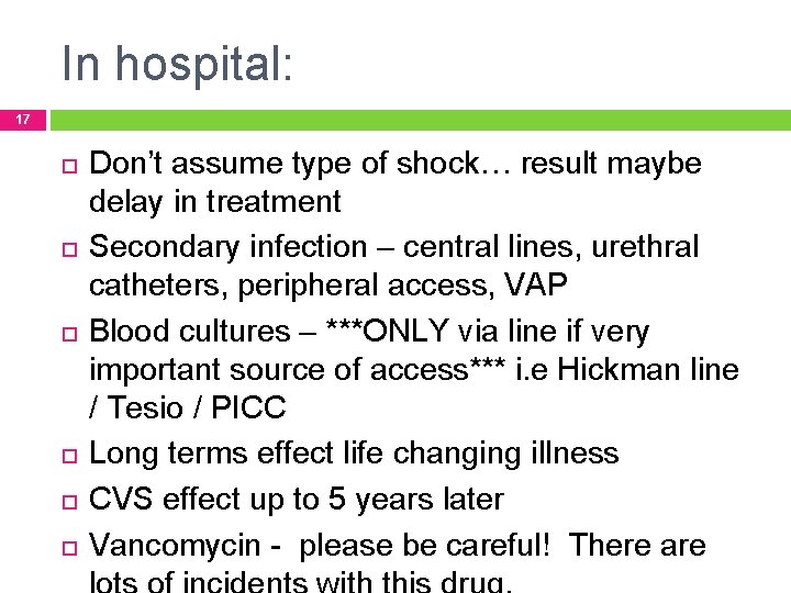 In hospital: 17 Don’t assume type of shock… result maybe delay in treatment Secondary